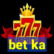 bet ka